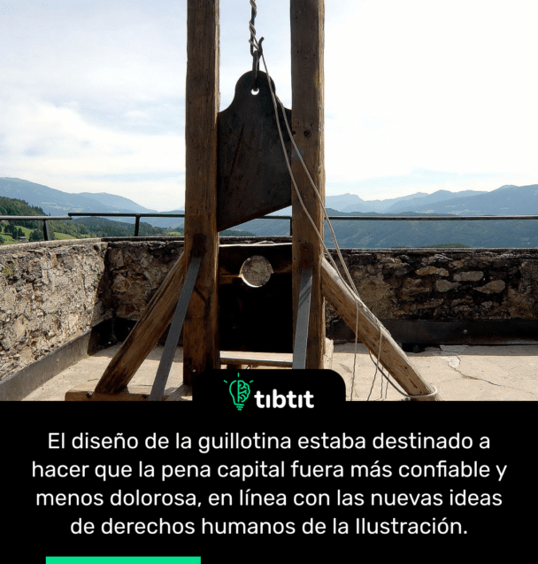 El diseño de la guillotina estaba destinado a hacer que la pena capital fuera más confiable y menos dolorosa, en línea con las nuevas ideas de derechos humanos de la Ilustración.