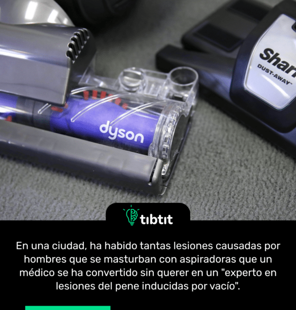 En una ciudad, ha habido tantas lesiones causadas por hombres que se masturban con aspiradoras que un médico se ha convertido sin querer en un "experto en lesiones del pene inducidas por vacío".