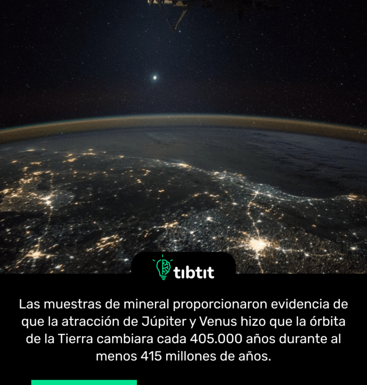 Las muestras de mineral proporcionaron evidencia de que la atracción de Júpiter y Venus hizo que la órbita de la Tierra cambiara cada 405.000 años durante al menos 415 millones de años.