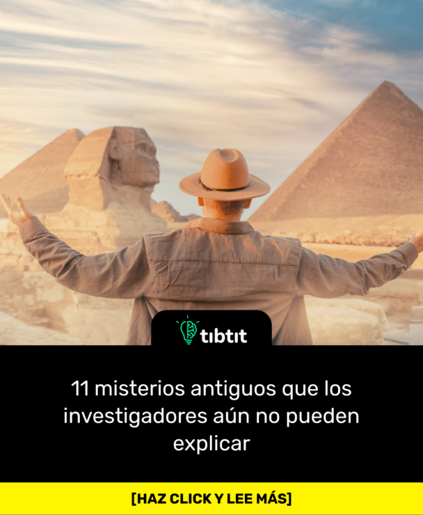 11 misterios antiguos que los investigadores aún no pueden explicar