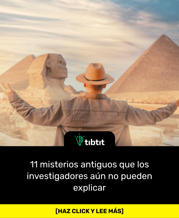 11 misterios antiguos que los investigadores aún no pueden explicar