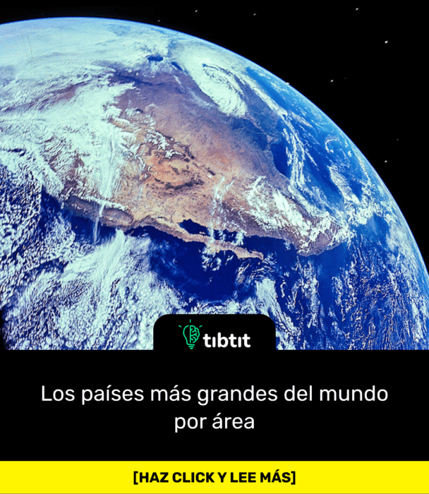 Los países más grandes del mundo por área
