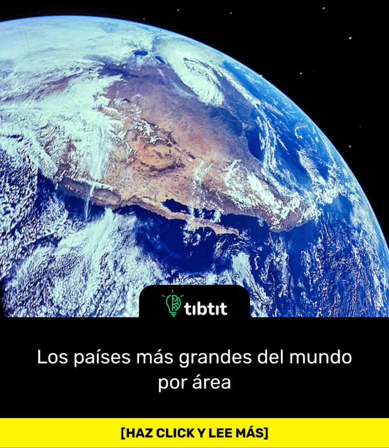 Los países más grandes del mundo por área
