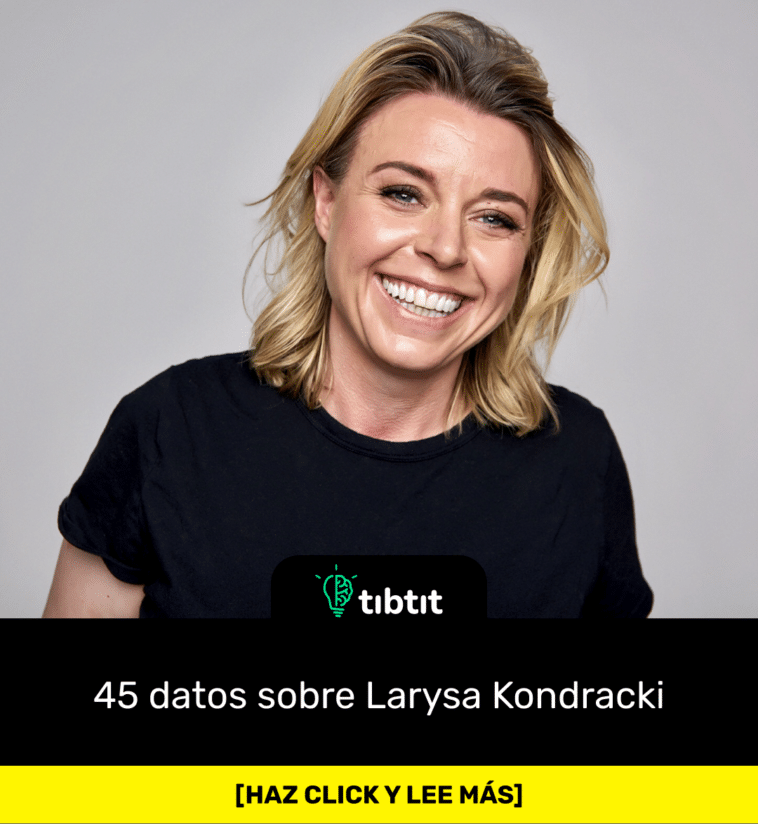 45 datos sobre Larysa Kondracki