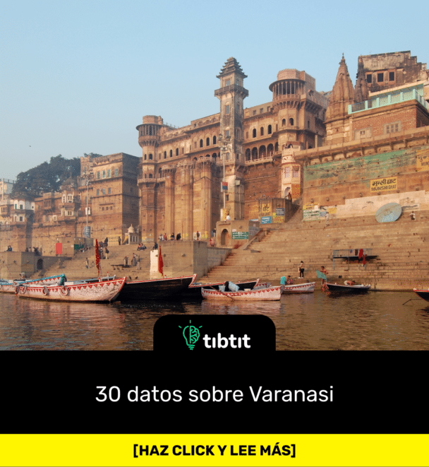 30 datos sobre Varanasi