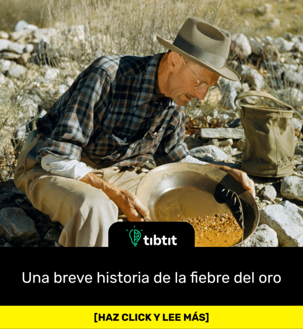 Una breve historia de la fiebre del oro