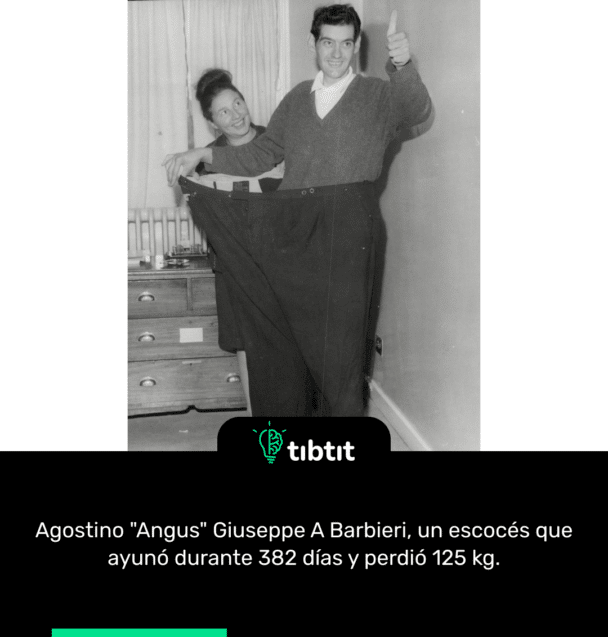 Agostino "Angus" Giuseppe A Barbieri, un escocés que ayunó durante 382 días y perdió 125 kg.
