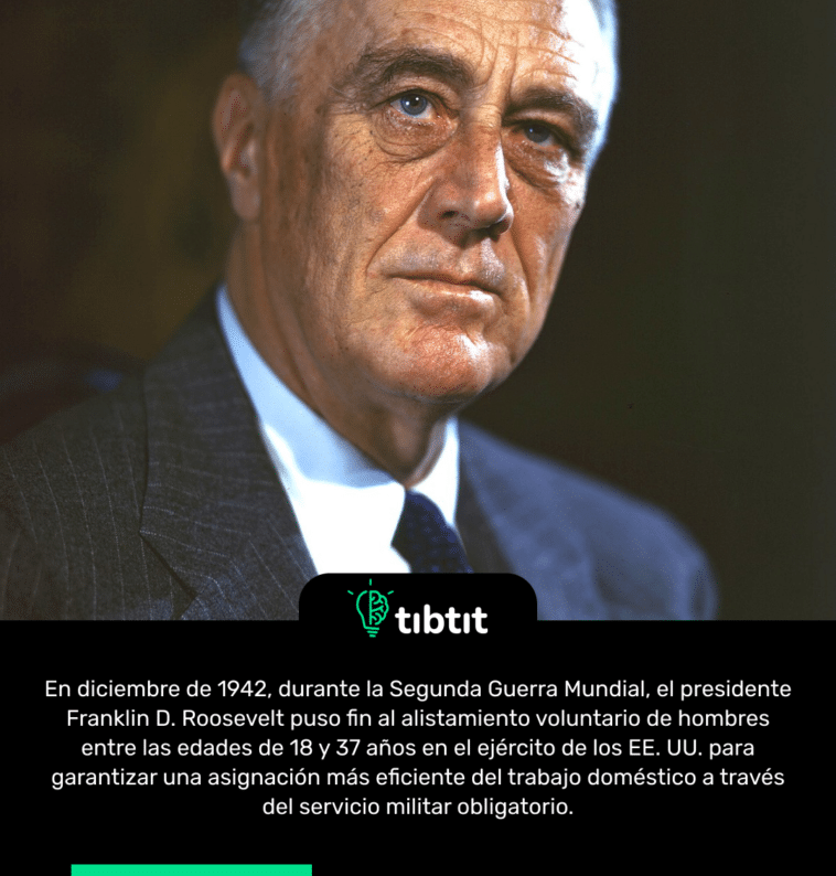 En diciembre de 1942, durante la Segunda Guerra Mundial, el presidente Franklin D. Roosevelt puso fin al alistamiento voluntario de hombres entre las edades de 18 y 37 años en el ejército de los EE. UU. para garantizar una asignación más eficiente del trabajo doméstico a través del servicio militar obligatorio.