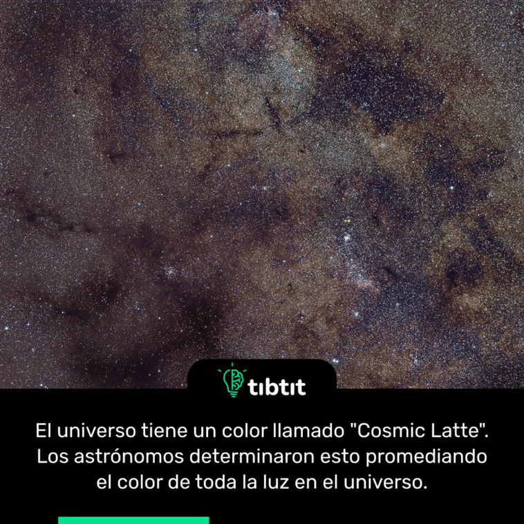 El universo tiene un color llamado "Cosmic Latte". Los astrónomos determinaron esto promediando el color de toda la luz en el universo.