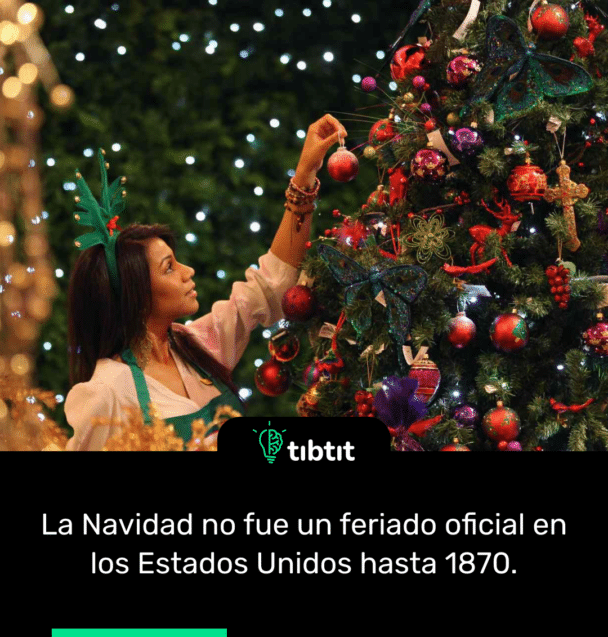 La Navidad no fue un feriado oficial en los Estados Unidos hasta 1870.