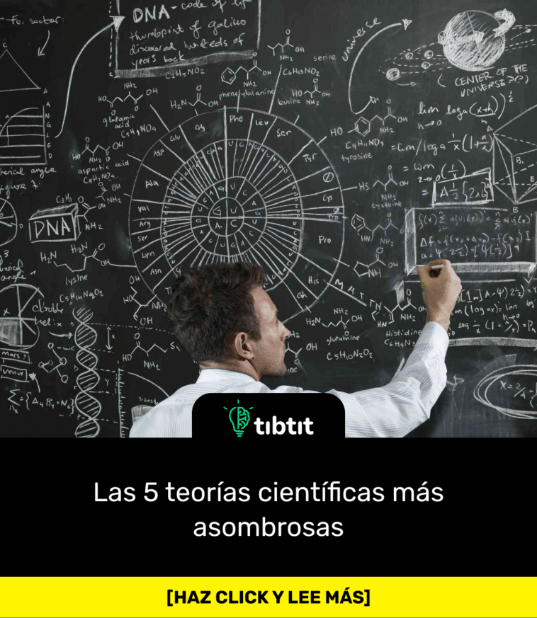 Las 5 teorías científicas más asombrosas