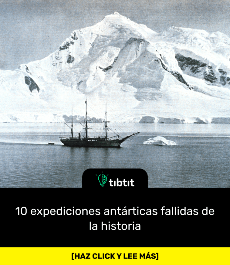 10 expediciones antárticas fallidas de la historia