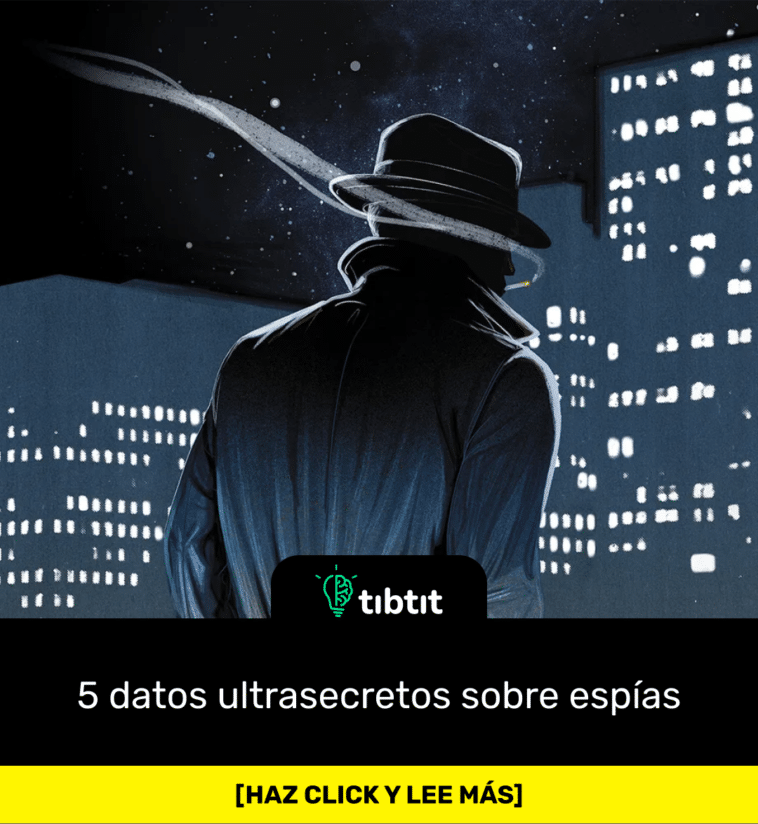 5 datos ultrasecretos sobre espías