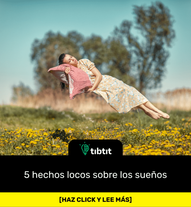 5 hechos locos sobre los sueños