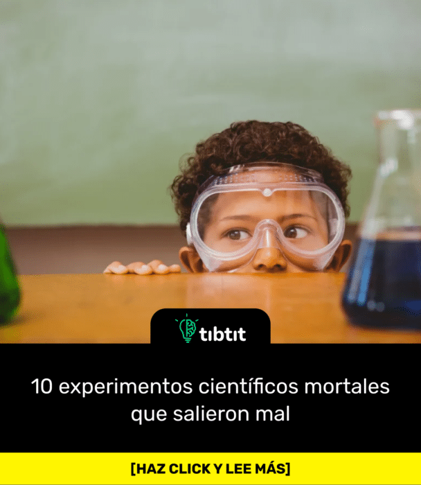 10 experimentos científicos mortales que salieron mal