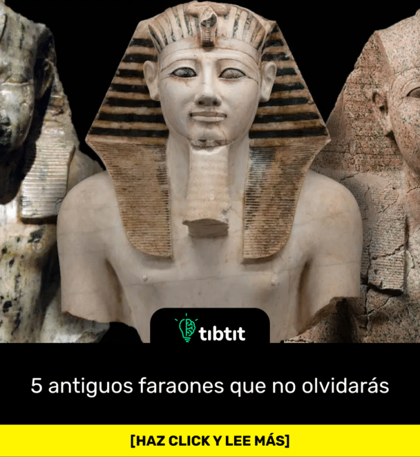 5 antiguos faraones que no olvidarás