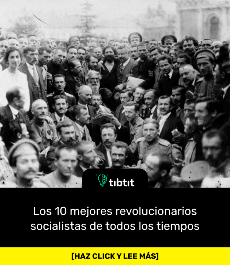 Los 10 mejores revolucionarios socialistas de todos los tiempos