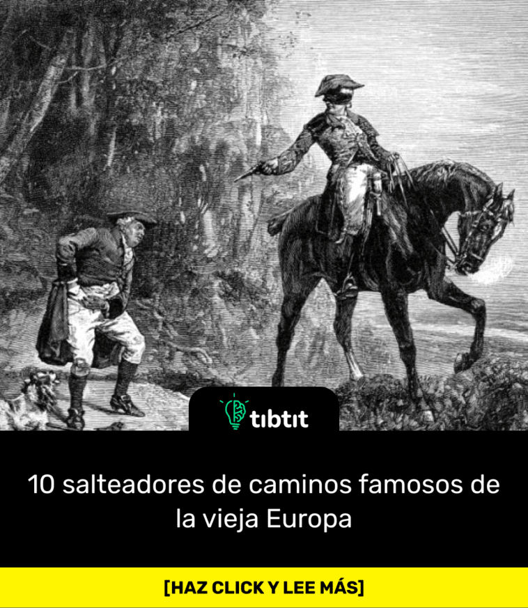 10 salteadores de caminos famosos de la vieja Europa