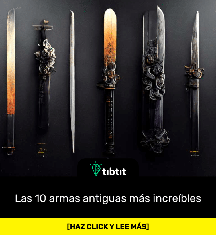 Las 10 armas antiguas más increíbles