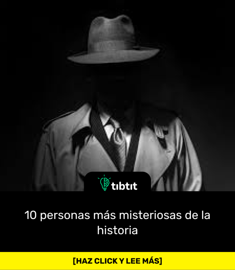 10 personas más misteriosas de la historia