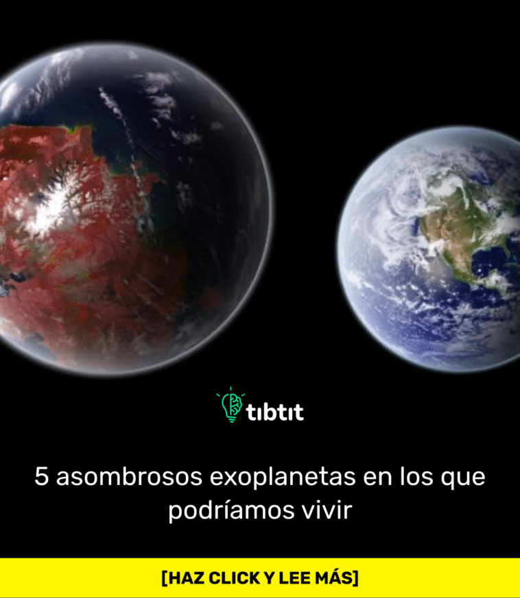 5 asombrosos exoplanetas en los que podríamos vivir