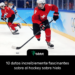 10 datos increíblemente fascinantes sobre el hockey sobre hielo