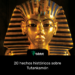 20 hechos históricos sobre Tutankamón