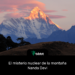 El misterio nuclear de la montaña Nanda Devi