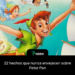 22 hechos que nunca envejecen sobre Peter Pan